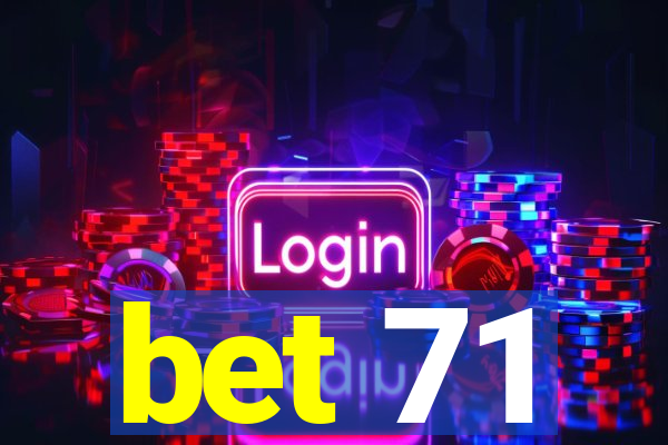 bet 71